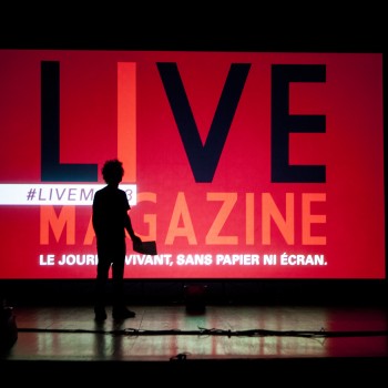 Le Live Magazine est un journal vivant.
©Alain Tendero